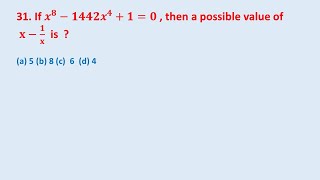 31. If 𝒙^𝟖−𝟏𝟒𝟒𝟐𝒙^𝟒+𝟏=𝟎 , then a possible value of  𝐱−𝟏/𝐱  is  ? || edu214