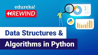 Data Structures & Algorithms in Python | Data Structures in Python | Edureka | Python Rewind- 5