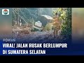 Viral! Jalan Rusak Penuh Lumpur di Kabupaten Ogan Komering Ilir | Fokus