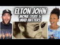 FIRE!| FIRST TIME HEARING Elton John - Mona Lisas And Mad Hatters REACTION