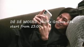 DÉ DÉ MOUSE Nulife Groove 034 (support for your curfew)