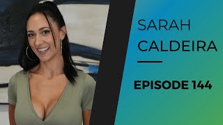 Sarah Caldeira Ep 144