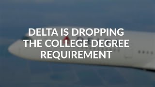 Delta Is Dropping Their College Degree Requirement
