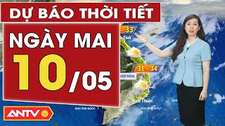 Dự báo thời tiết ngày mai 10/5: Bắc Bộ có mưa rào và dông rải rác; Nam Bộ ngày nắng nóng diện rộng