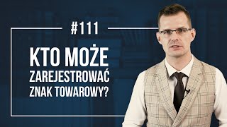 Kto może zarejestrować znak towarowy w Polsce, Europie i na Świecie? Kto jest właścicielem marki?