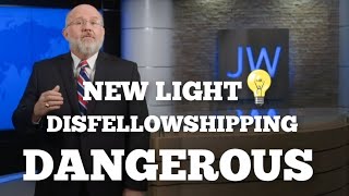 JW BROADCASTING: NEW LIGHT 💡 DISFELLOWSHIPPING ☹️ DANGEROUS 😲