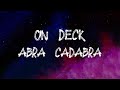 Abra Cadabra - On Deck (Lyrics)