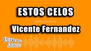 Vicente Fernandez - Estos Celos (Versión Karaoke)