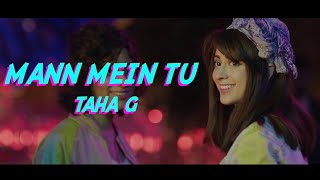 Mann Mein Tu - Taha G (Official Music Video)