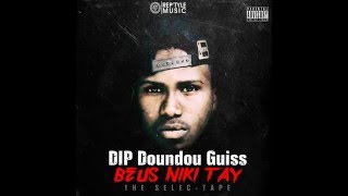 DIP Doundou Guiss -  Déguenala [Audio] Feat. BadZo