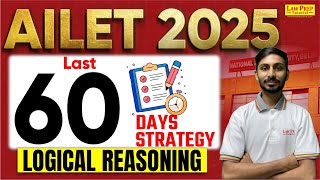 AILET 2025 : Logical Reasoning Last 60 Days Strategy | Crack AILET in 60 Days