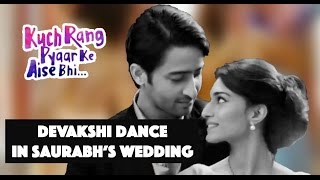Devakshi Dance in Saurabh's Wedding | Kuch Rang Pyar Ke Aise Bhi - Spoiler Alert