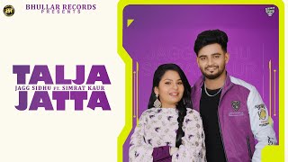 Talja Jatta | Jagg Sidhu | Simrat Kaur | Latest Punjabi Song 2022  | Crush Music | Bhullar Records