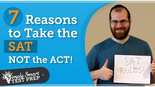 7 Reasons to take the  SAT and NOT the ACT