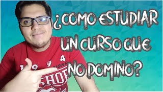 ¿COMO ESTUDIAR UN CURSO QUE NO DOMINO? PRE UNT