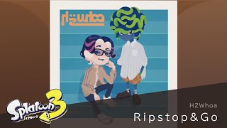 作業用BGM  | 「Ripstop \u0026 Go」H2Whoa / エイチツーウォー【スプラトゥーン3】