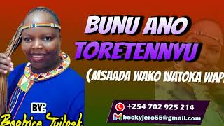 BUNU ANO TORETENNYU{Msaada wako watoka wapi} BY BEATRICE TUITOEK