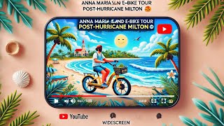 Anna Maria Island E-Bike Tour Post-Hurricane Milton 🌴🌴😎
