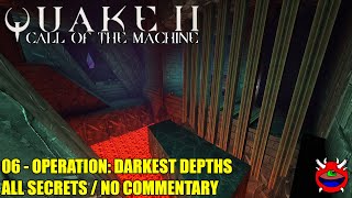 Quake 2 Remastered: Call of the Machine - 06 Operation Darkest Depths - All Secrets No Commentary