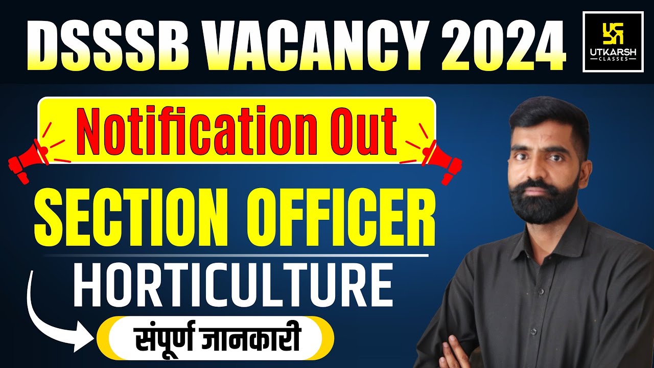 DSSSB Section Officer Horticulture Vacancy 2024 | DSSSB SO Horticulture ...