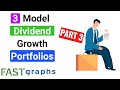 3 Model Dividend Growth Portfolios for 3 Different Objectives-Part 3 | FAST Graphs