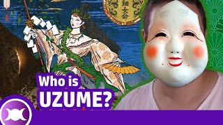 THE STORY OF UZUME - Shinto Goddess of dance, happiness and joy