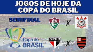 JOGOS DE HOJE COPA DO BRASIL 2022 - FLUMINENSEXCORINTHIANS, SÃO PAULOXFLAMENGO - SEMIFINAL