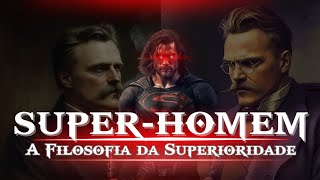 Busque a SUPERIORIDADE e Seja o Melhor de Todos( A Filosofia do Super Homem)