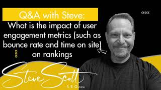 SEO Q&A: Do User Engagement Metrics Impact Website Rankings?