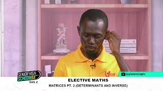 SHS 2 -   ELECTIVE MATHS  -  MATRICES PT 2 ( DETERMINANTS AND INVERSE )