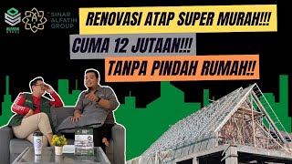 RENOVASI ATAP SUPER MURAH!!! CUMA 12 JUTAAN!!! TANPA RIBET PINDAH RUMAH!!!