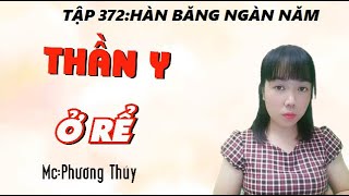 [Tập 372] Thần Y Ở Rể | Hàn Băng Ngàn Năm | Mc Phương Thúy