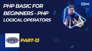 PHP Logical Operators Explained | PHP Bangla Tutorial Part-13