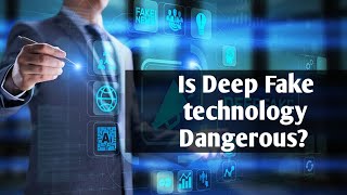 What is Deep Fake Technology? || Is Deep fake technology dangerous ?