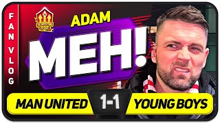 RANGNICK WON'T PICK THEM AGAIN! Manchester United 1-1 Young Boys | ADAM'S FAN VLOG