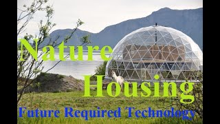 Nature Housing.... Future Required Technology