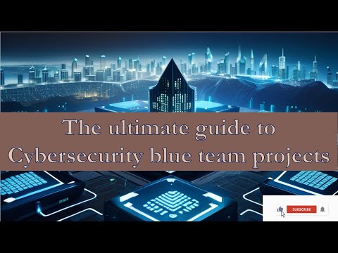 The Ultimate Guide to Cybersecurity Blue Team Projects