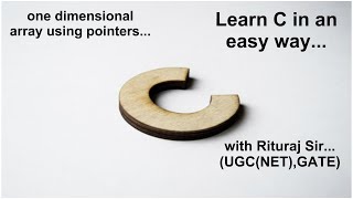 Learn C Lecture 26: one dimensional array using pointers