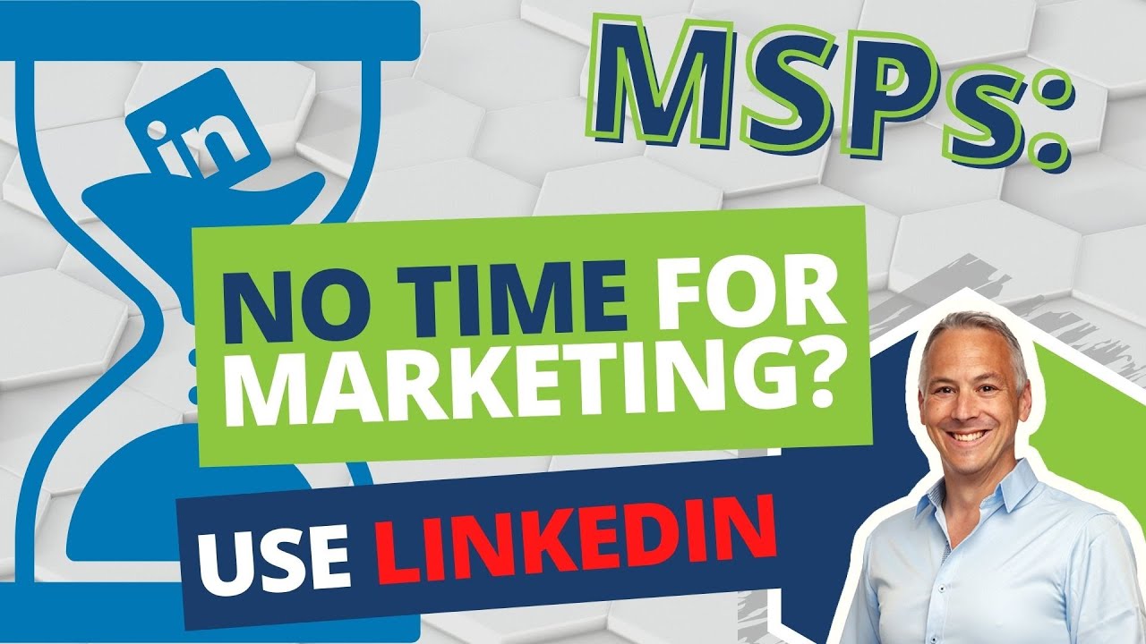 How To Market Your Msp On Linkedin In 3 Steps Youtube