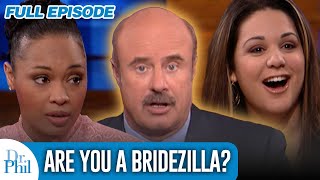Are You a Bridezilla? | FULL EPISODE | Dr. Phil