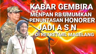 KABAR GEMBIRA, MENPAN RB, UMUMKAN, PENUNTASAN HONORER JADI ASN, DI RETRETMIL MAGELANG