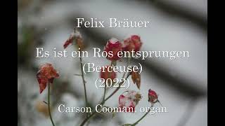 Felix Bräuer — Es ist ein Ros entsprungen (Berceuse) (2022) for organ