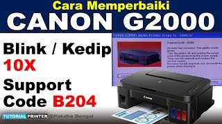 CARA PERBAIKI ERROR B204 DAN KEDIP 10X PADA PRINTER CANON G2000 G1000 G3000 DAN SERI G LAINNYA