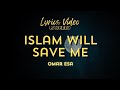 Omar Esa - Islam will Save Me | Beautiful Nasheed Lyrics Vocals only