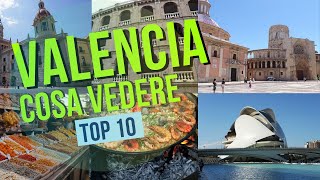 COSA VEDERE A VALENCIA TOP 10