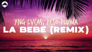 Yng Lvcas, Peso Pluma - La Bebe (Remix) | Lyrics