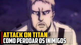 Como PERDOAR os INIMIGOS - Attack on Titan Season Final EP 84