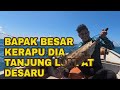 BAPAK! KERAPU DIA BESAR GILA !!! TANJUNG LOMPAT MASIH BANYAK IKAN | INSTA360 ACEPRO #kerapumonster