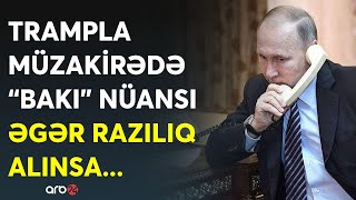 Bakını gözləyən təhlükə: Tramp-Putin razılığındakı \