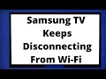 Samsung TV Keeps Disconnecting From Wi-Fi - EASY FIXES